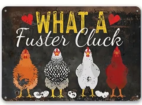 Chicken Sign, What A Fuster Cluck