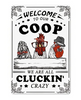 Chicken Sign, Welcome To Our Coop, We Are All Cluckin' Crazy