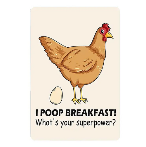 Chicken Sign, I Poop Breakfast, What is Your Super Power