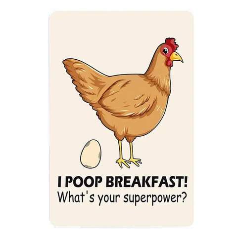 Chicken Sign, I Poop Breakfast, What is Your Super Power