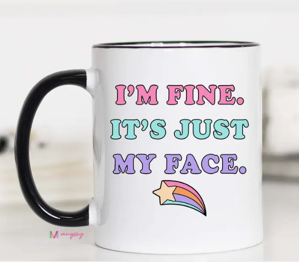 Mugsby Fun Gift Coffee Mug White 11 oz, I'm Fine It's Just My Face