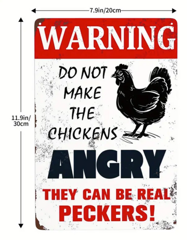 Chicken Sign, Warning Do Not Make The Chickens Angry, They Can Be Real Peckers!