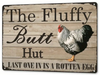 The Fluffy Butt Hut Last One is Is a Rotten Egg Rustic Chic Chicken Sign